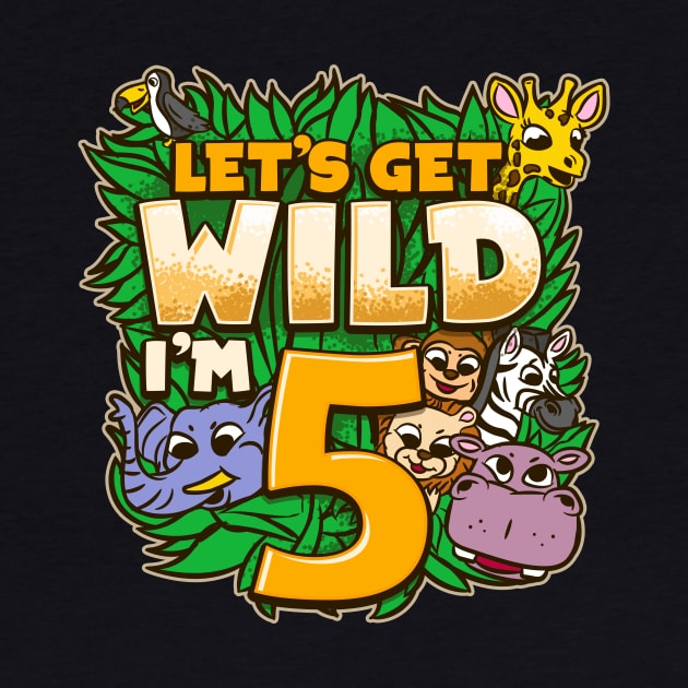 Let's Get Wild I'm 5 - 5th Birthday Safari Gift by biNutz